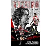 Buzzing : The Story of Brentford's First Premier League Season