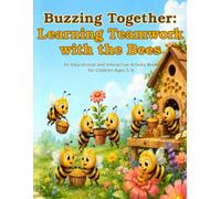 Buzzing Together: Learning Teamwork with the Bees: An Educational and Interactive Activity Book for Children Ages 5-9