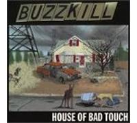 Buzzkill - House of Bad Touch