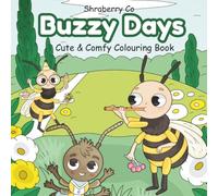 Buzzy Days: Cute and Comfy Colouring Book for Adults and Teens Featuring Bee Friends Living Their Best Life