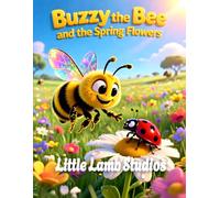 Buzzy the Bee and the Spring Flowers (Friendship and Teamwork): A Story of Friendship and Teamwork Inspired by (Ecclesiastes 4:9) (The Easter Celebration Series)