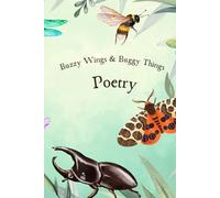 Buzzy Wings & Buggy Things: Poetry (Wonder in the Wild)