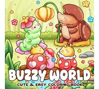 Buzzy World Coloring Book: Little Forest Coloring Pages With Cute Bug Characters, Garden Scenes, Cozy Daily Moments For Teens And Adults To Unwind & Enjoy