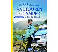 BVA BikeMedia G Die 99 schönsten Radtouren für Camper in Deutschland (Paperback)