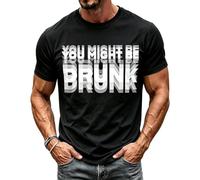 BVEBJDX You Might Be Drunk T-Shirt Mens Funny Short Sleeve Tee Tops Black