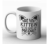 BWW Print - are You Kitten Me Right Meow - Printed Mug, Ceramic, 11fl.oz.