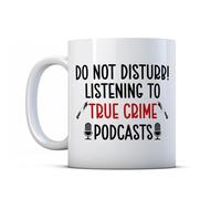 BWW Print - Do Not Disturb. Listening to True Crime Podcasts - Gift Mug, Ceramic, 11fl.oz.