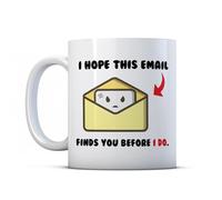 BWW Print - I Hope This Email Finds You Before I Do - Colleague Mug Gift, Ceramic, 11fl.oz.