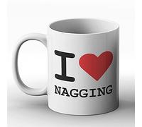 BWW Print - I Love Nagging - Gift Mug, Ceramic, 11fl.oz.