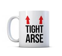 BWW Print - Tight Arse - Funny Rude Gift Mug for Parent Or Sibling, Ceramic, 11fl.oz.