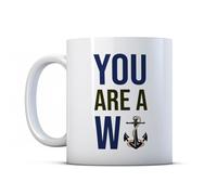 BWW Print - You are A W Anchor - Funny Rude Gift Mug for Friend Or Dad, Ceramic, 11fl.oz.