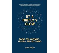 By a Firefly's Glow: Poems for Growing, Healing, and Becoming