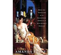 By a Lady: Being the Adventures of an Enlightened American in Jane Austen's England