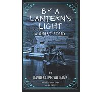 By a lantern's light: A ghost story