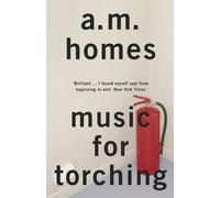 By A. M. Homes - Music For Torching