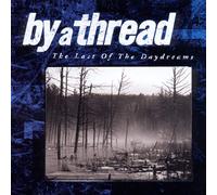 By A Thread - The Last of the Daydreams