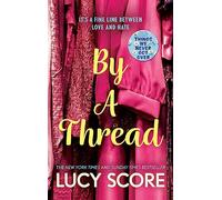 By a Thread : the must-read workplace romantic comedy from the bestselling author of Things We Never Got Over