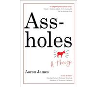 By Aaron James - Assholes: A Theory