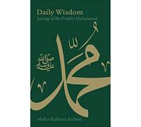 By Abdur Raheem Kidwai - Daily Wisdom: Sayings of the Prophet Muhammad