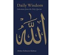 By Abdur Raheem Kidwai Daily Wisdom: Selection from the Qur'an