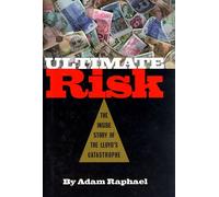 By Adam Raphael - Ultimate Risk: The Inside Story of the Lloyd's Catastrophe