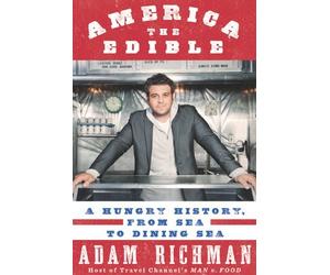 By Adam Richman - America The Edible
