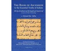 By Ahmad Ibn 'Ajiba - The Book of Ascension: Looking Into the Essential Truths of Sufism: (Mi'raj Al-Tashawwuf Ila Haqa'iq Al-Tasawwuf) a Lexicon of Sufic Terminology (Bilingual)