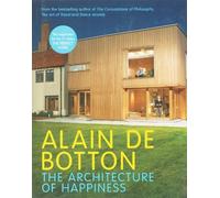 By Alain De Botton - The Architecture of Happiness (1st (first) edition(first) editionition)