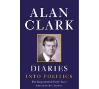 By Alan Clark Diaries: Into Politics (1st.ed.) [Hardcover]