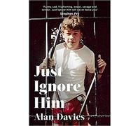 By Alan Davies Just Ignore Him Hardcover - 1 Sept 2020