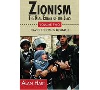 By Alan Hart ZIONISM, The Real Enemy of the Jews: David Becomes Goliath: 2 [Paperback]