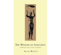 By Alan W Watts - Wisdom Of Insecurity: A Message for an Age of Anxiety (4th Revised edition)