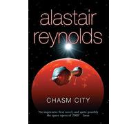 By Alastair Reynolds Chasm City