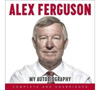 By Alex Ferguson - ALEX FERGUSON My Autobiography (Unabridged)