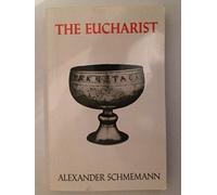 By Alexander Schmemann The Eucharist: Sacrament of the Kingdom (1st Edition) [Paperback]