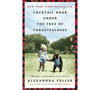 By Alexandra Fuller Exp Cocktail Hour Under the Tree of Forgetfulness [Paperback]