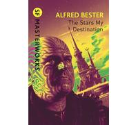 Alfred Bester – The Stars My Destination – S.F. MASTERWORKS – Gollancz