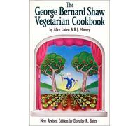 By Alice Laden The Book Publishing Company Presents the George Bernard Shaw Vegetarian Cook Book Six Acts: Based on George Bernard Shaw's Favorite Recipes (New edition of Revised edition)