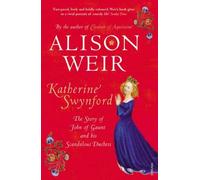 By Alison Weir - Katherine Swynford: The Story of John of Gaunt and His Scandalous Duchess (Reprint)