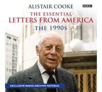 By Alistair Cooke Alistair Cooke: The Essential Letters from America: The 90s (BBC Audio)