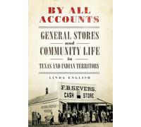 By All Accounts: General Stores and Community Life in Texas and Indian Territory: 6 (Race and Culture in the American West Series)