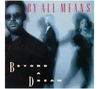 BY ALL MEANS: BEYOND A DREAM: BY ALL MEANS - CD