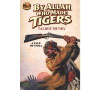 By Allah Who Made Tigers: A Tale of india (Wildside Pulp Classics)