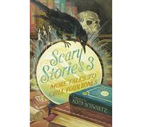 By Alvin Schwartz Scary Stories 3: More Tales to Chill Your Bones
