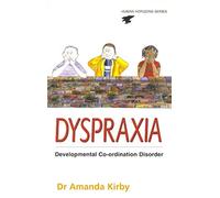 By Amanda Kirby ; Amanda Kirby ; Dr Amanda Kirby ( Author ) [ Dyspraxia: The Hidden Handicap Human Horizons S By Oct-2002 Paperback