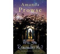 By Amanda Prowse Will You Remember Me? (No Greater Love)