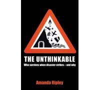 By Amanda Ripley The Unthinkable: Who survives when disaster strikes - and why [Hardcover]