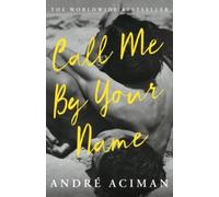 By Andre Aciman Call Me by Your Name [Paperback]