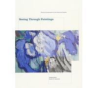 By Andrea Kirsh ; Rustin Levenson ; Rustin S Levenson ( Author ) [ Seeing Through Paintings: Physical Examination in Art Historical Studies (Revised) Materials and Meaning in the Fine Arts By Feb-2013 Paperback