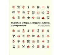 By Andreas Marks Japanese Woodblock Prints: Artists, Publishers, and Masterworks: 1680 - 1900 [Hardcover]